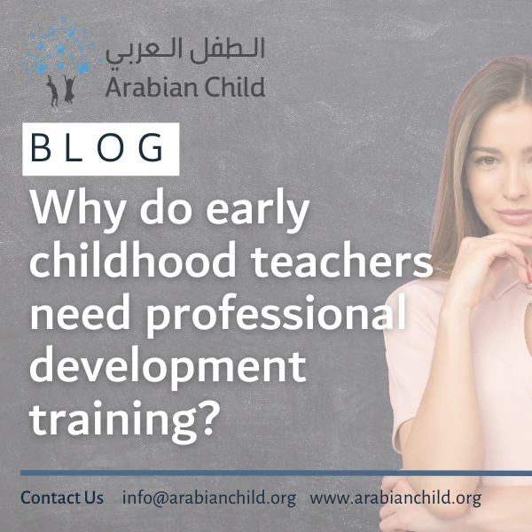 Why do early childhood teachers need professional development training? -
