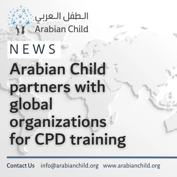 Arabian Child Partners with Global Organizations to Offer CPD Training -