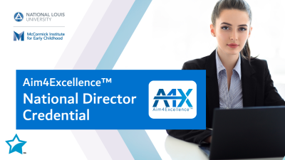 Aim4Excellence™ National Director Credential - In Partnership with  McCormick Institute for Early Childhood