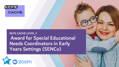 NCFE CACHE Level 3 Award for Educational Needs Coordinators in Early Years Settings (SENCo)